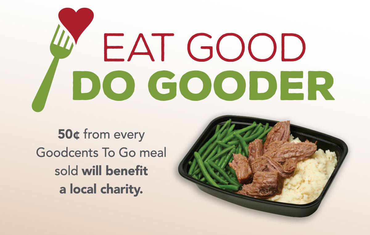 image of a goodcents to go meals with the message of 50 cents from every goodcents to go meal sold will benefit a local charity